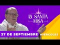 MISA DE HOY, Miércoles 27 De Septiembre De 2023, Padre Hernán Pinilla - Cosmovision