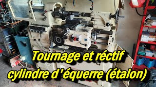 Tournage &amp; Rectification d&#39;un cylindre étalon