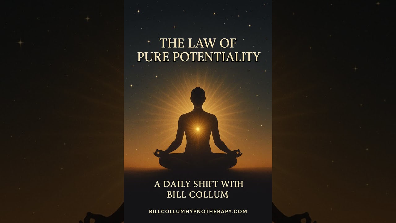 The Law of Pure Potentiality – A Daily Shift by Bill Collum / The Dream and the Journey