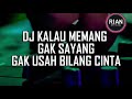 DJ SLOW KALAU MEMANG GAK SAYANG GAK USAH DI BILANG CINTA TIK TOK VIRAL 2019 DJ SLOW KALAU MEMANG GAK SAYANG GAK USAH DI BILANG CINTA TIK TOK VIRAL 2019