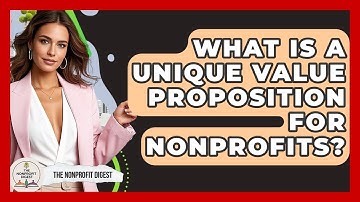What Is A Unique Value Proposition For Nonprofits? - The Nonprofit Digest