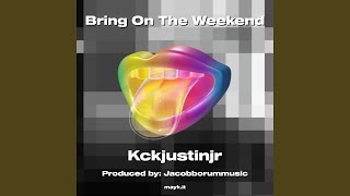 Bring On The Weekend