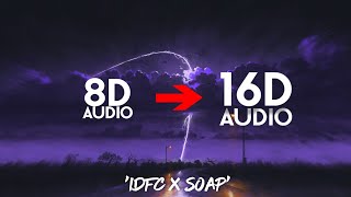 idfc x soap [16D AUDIO | NOT 8D]🎧 | (Tiktok Remix)