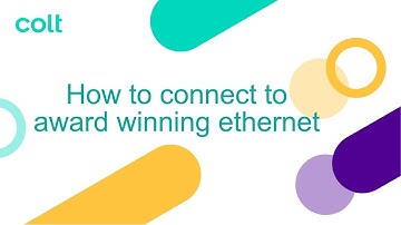 Ethernet: how can you connect your business? Colt