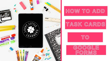 How to Add Task Cards to Google Forms