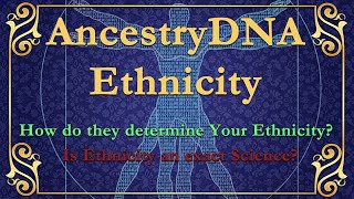 AncestryDNA Ethnicity, is it scientifically accurate
