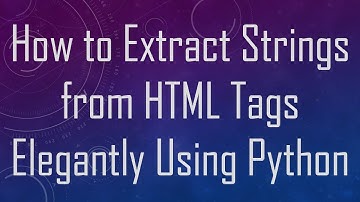 How to Extract Strings from HTML Tags Elegantly Using Python