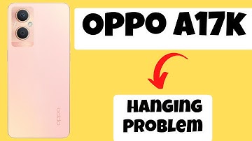 Oppo A17k hanging Problem || lagging Problem || hang & lag problem || Issue solved