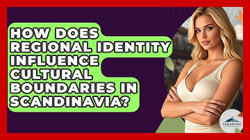 How Does Regional Identity Influence Cultural Boundaries in Scandinavia? - Unmapping Scandinavia