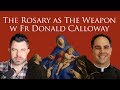 The Rosary as the Weapon! with Fr Donald Calloway