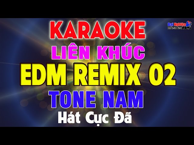 LK Karaoke Remix EDM Remix Số 02 Tone Nam Nhạc Sống Sôi Động Hát Cực Đã || Karaoke Đại Nghiệp class=