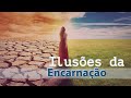 Ilusões da Encarnação - Paixões, Dinheiro, comidas, posses, etc...