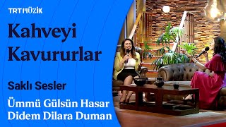 🌺 Didem Dilara Duman & Ümmü Gülsün Hasar | Kahveyi Kavururlar #SaklıSesler Resimi