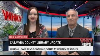 LIBRARY UPDATE, THE LATEST FROM THE CATAWBA COUNTY LIBRARY SYSTEM WITH A LOOK AT MAY EVENTS