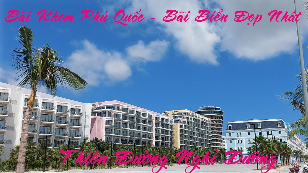 bãi khem phú quốc Update New Bãi Khem Phú Quốc - Bãi Biển đẹp nhất / Khem Beach Phu Quoc - The most Beautifull Beach