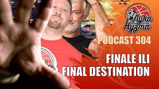 Finale ili Final Destination | Luka i Kuzma podcast No.304