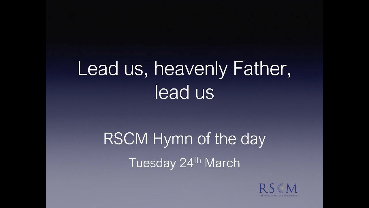 Lead Us, Heavenly Father, Lead Us — RSCM Hymn for the Day 4 YouTube