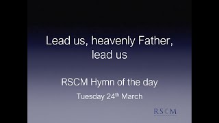 Lead Us Heavenly Father Lead Us  Rscm Hymn For The Day 4