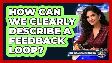 How Can We Clearly Describe A Feedback Loop?