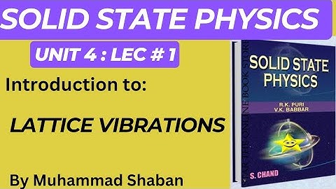 Lattice vibrations | Solid State Physics | Introduction to lattice vibrations