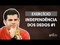 Independência dos Dedos - Parte 1