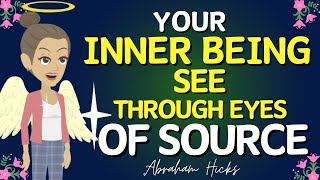 Abraham Hicks 2024 - Your INNER BEING see through eyes of source🎇Law of attraction