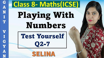 Playing With Numbers | ICSE class 8 mathematics | Chapter 5 | Test Yourself | Q 2-7 | Selina