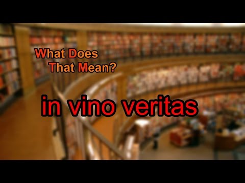 What does in vino veritas mean?