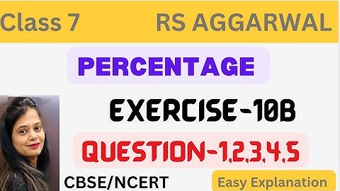 PERCENTAGE - Chapter 10 - Rs Aggarwal Class 7 - Exercise 10B - Question 1 to 5 - RS AGGARWAL - CBSE