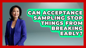 Can Acceptance Sampling Stop Things From Breaking Early? - How Things Break