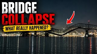 The Francis Scott Key Bridge Collapse: What Really Happened?