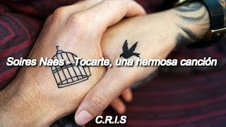 Soires Naes - Tocarte, una hermosa canción 🎸 [LETRA]