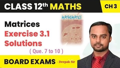 Matrices Ex- 3.1 (Que.7 to 10 ) Solutions | Class 12 Maths Chapter 3 | NCERT Solutions | Lec-05