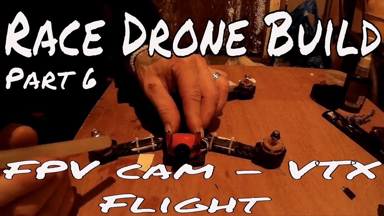 How To Build A Race Drone | FPV Camera - FPV Transmitter - Install ...