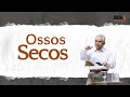 26 de Maio 2021 | Pr. Paulo Canuto - Ossos Secos