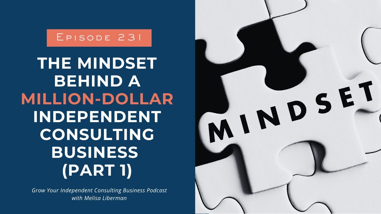 EP 231 - The Mindset Behind a Million-Dollar Independent Consulting Business (Part 1)