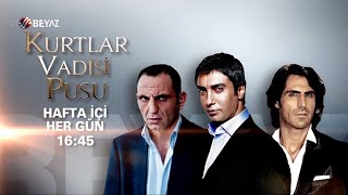Kurtlar Vadisi Pusu 15 Kasım Pazartesiden Itibaren Hafta Içi Her Gün Saat 16.45Te Beyaz Tvde