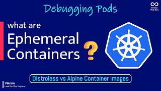 Using Kubernetes Ephemeral Containers for Troubleshooting Workloads | Google Distroless Images