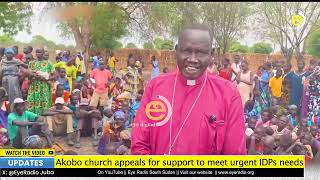Akobo Church Appeals For Support To Meet Urgent Idp Needs