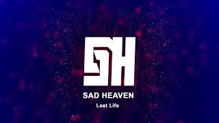 Sad Heaven - Last Life (Original Mix)