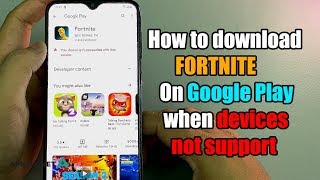 - how to download fortnite on google play when device not support
https://apkfix.net/how-to-download-fortnite-on-google-play-when-device-not-support/
if yo...