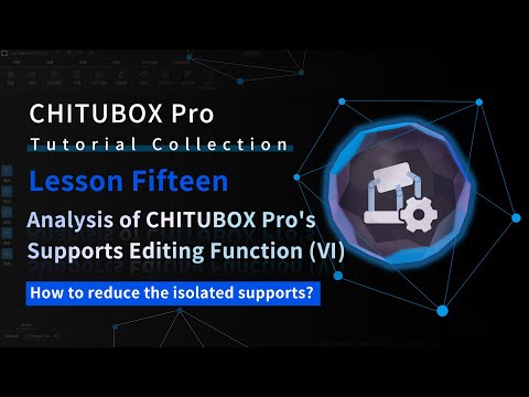 CHITUBOX Pro Tutorial Collection—Lesson Fifteen: Analysis of CHITUBOX Pro's Supports Editing(VI)