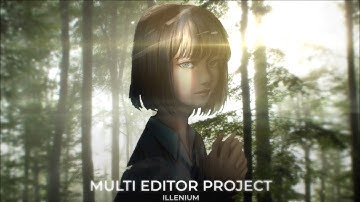Illenium『AMV』- Multi Editor Project