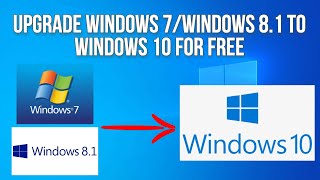 upgrade windows 7/windows 8.1 to windows 10 for free!