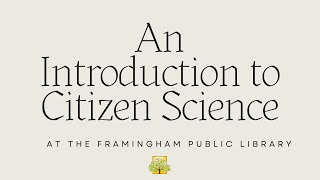 Introducing Citizen Science at the Framingham Public Library