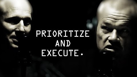 Prioritize and Execute - Jocko Willink & Leif Babin