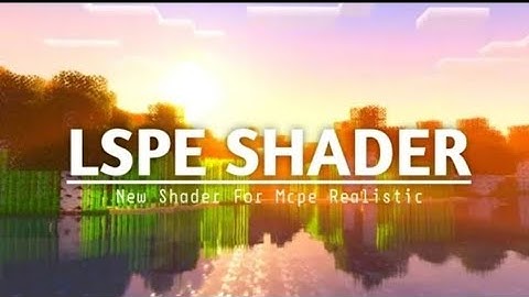 Top 1 Shader Mcpe 1.19 + & 1.20 || LSPE SHADER - Realistic Shader & Support Render Dragon