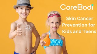 Skin Cancer Prevention for Kids and Teens (What you NEED to know)