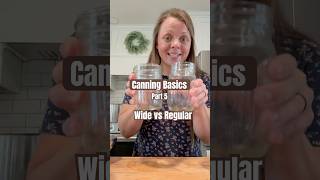 Home Canning Basics Part 5 : Wide vs Regular Mouth Jars #homesteading #canning #canningandpreserving
