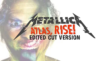 METALLICA - ATLAS, RISE! (EDITED CUT VERSION)